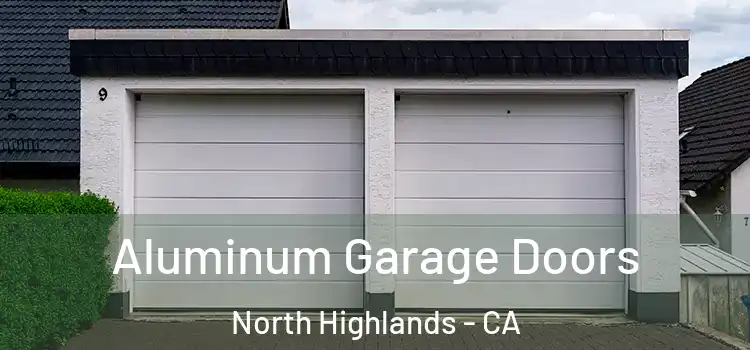  Aluminum Garage Doors North Highlands - CA