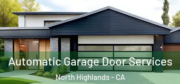 Automatic Garage Door Services North Highlands - CA