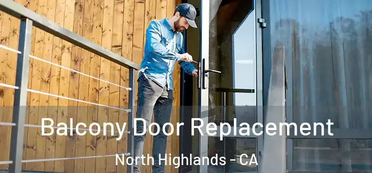  Balcony Door Replacement North Highlands - CA