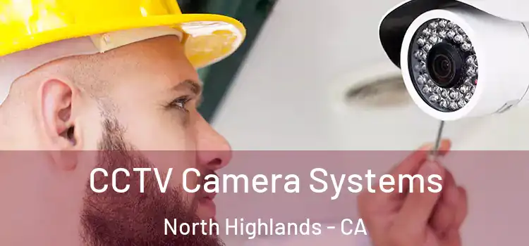  CCTV Camera Systems North Highlands - CA