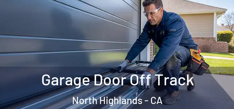  Garage Door Off Track North Highlands - CA