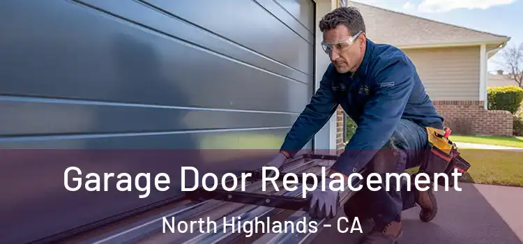  Garage Door Replacement North Highlands - CA