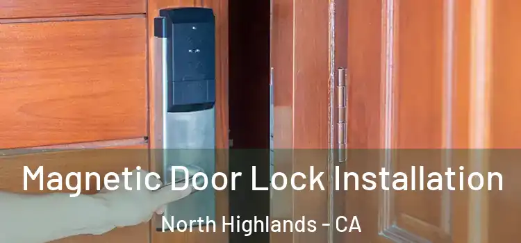  Magnetic Door Lock Installation North Highlands - CA