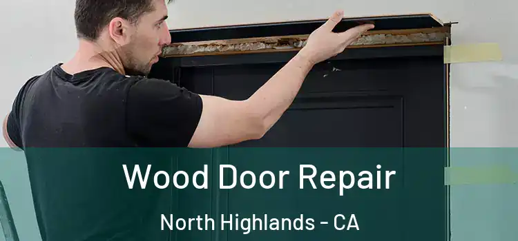 Wood Door Repair North Highlands - CA